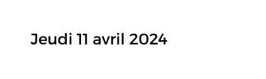 Jeudi 11 avril 2024