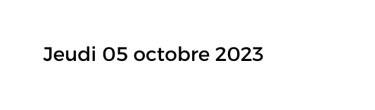 Jeudi 05 octobre 2023