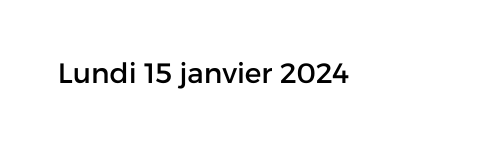 Lundi 15 janvier 2024