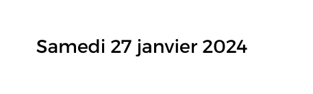 Samedi 27 janvier 2024